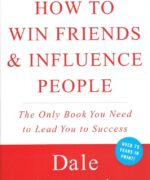 How to Win Friends and Influence People by Dale Carnegie