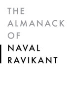 The Almanack of Naval Ravikant by Eric Jorgenson
