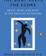 The Body Keeps the Score by Bessel van der Kolk