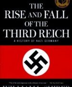 The Rise and Fall of the Third Reich by William L Shirer