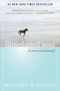 The Untethered Soul by Michael A Singer