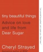 Tiny Beautiful Things by Cheryl Strayed