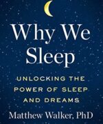 Why We Sleep by Matthew Walker